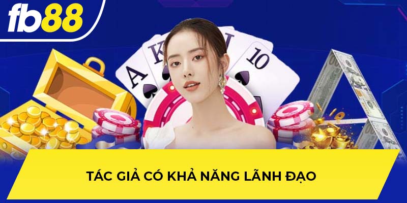 Tác giả Fb88 có khả năng lãnh đạo