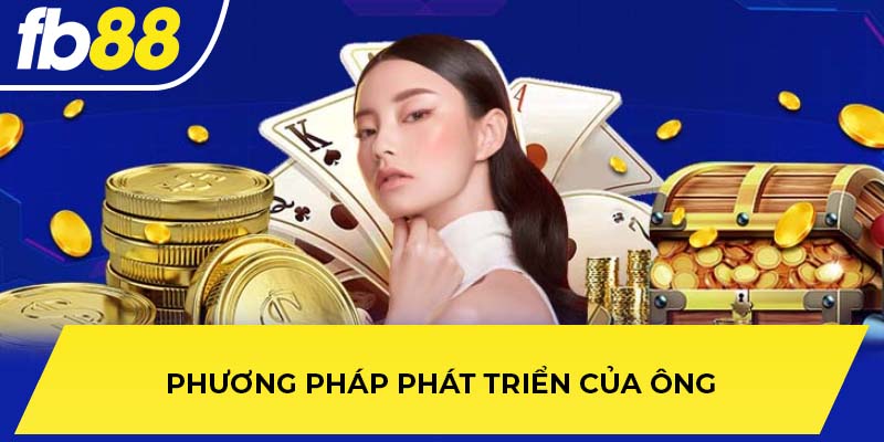 Phương pháp phát triển của ông